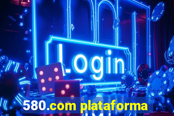 580.com plataforma